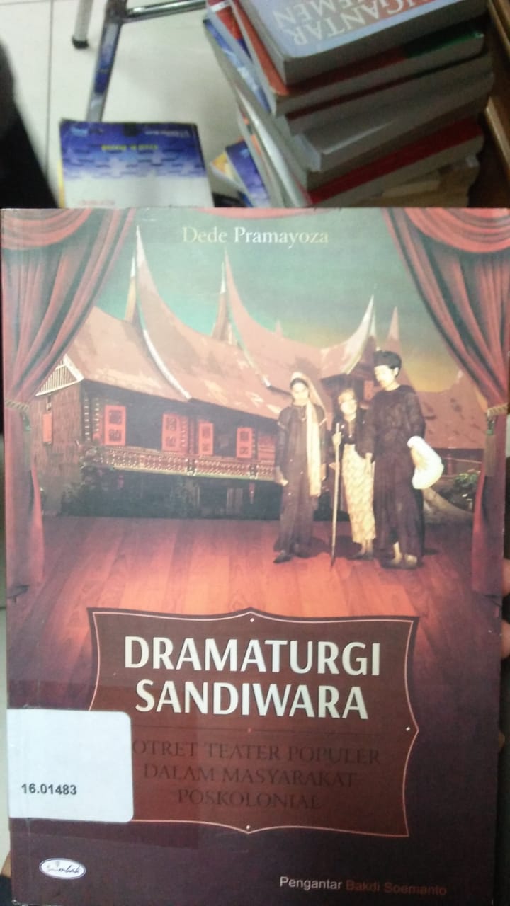 Cover DRAMATURGI SANDIWARA :  Potret Teater Populer Dalam Masyarakat Poskolonial / Dede Pramayoza