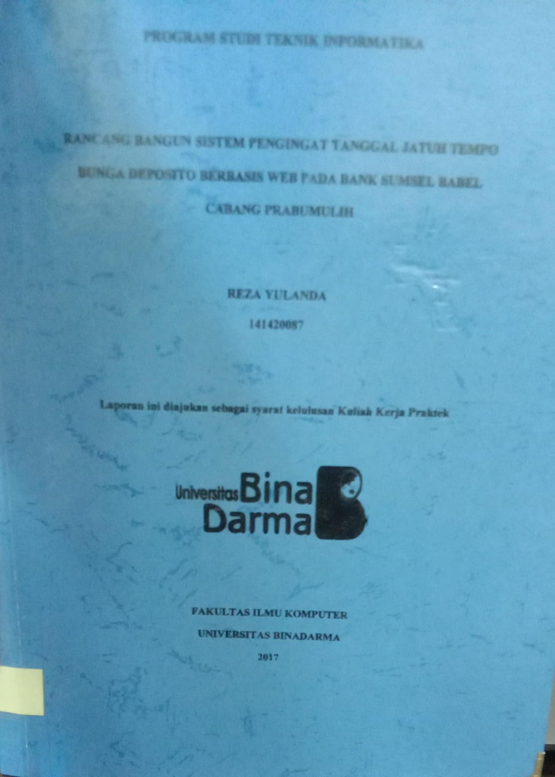 Cover RANCANG BANGUN SISTEM PERINGKAT TANGGAL JATUH TEMPO BUNGA DEPOSIT BERBASIS WEB PADA BANK SUMSEL BABEL CABANG PRABUMULIH / REZA YULIANDA