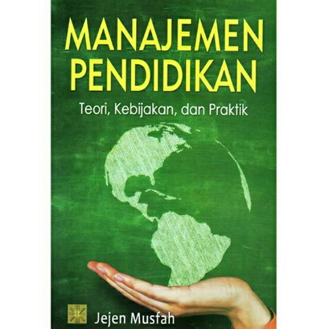 Cover Manajemen Pendidikan :  Teori, Kebijakan, dan Praktik / Jejen Musfah