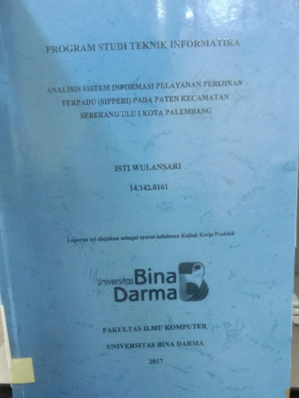 Cover ANALISIS SISTEM INFORMASI PELAYANAN PERIJINAN TERPADU (SIPPERI) PADA PATEN KECAMATAN SEBERANG ULU I KOTA PALEMBANG / ISTI WULANDARI