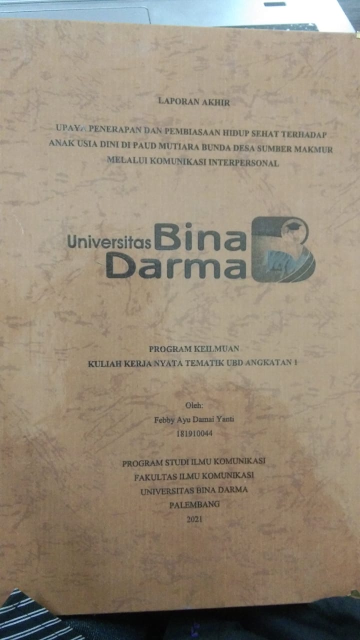 Cover UPAYA PENERAPAN DAN PEMBIASAAN HIDUP SEHAT TERHADAP ANAK USIA DINI DI PAUD MUTIARA BUNDA DESA SUMBER MAKMUR MELALUI KOMUNIKASI INTERPERSONAL / FEBBY AYU DAMAI YANTI