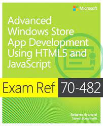 Cover ADVANCED WINDOWS STORE APP DEVELOPMENT USING HTML5 AND JAVASCRIPT :  Exam Ref 70-482 / Roberto Brunetti and Vanni Boncinelli