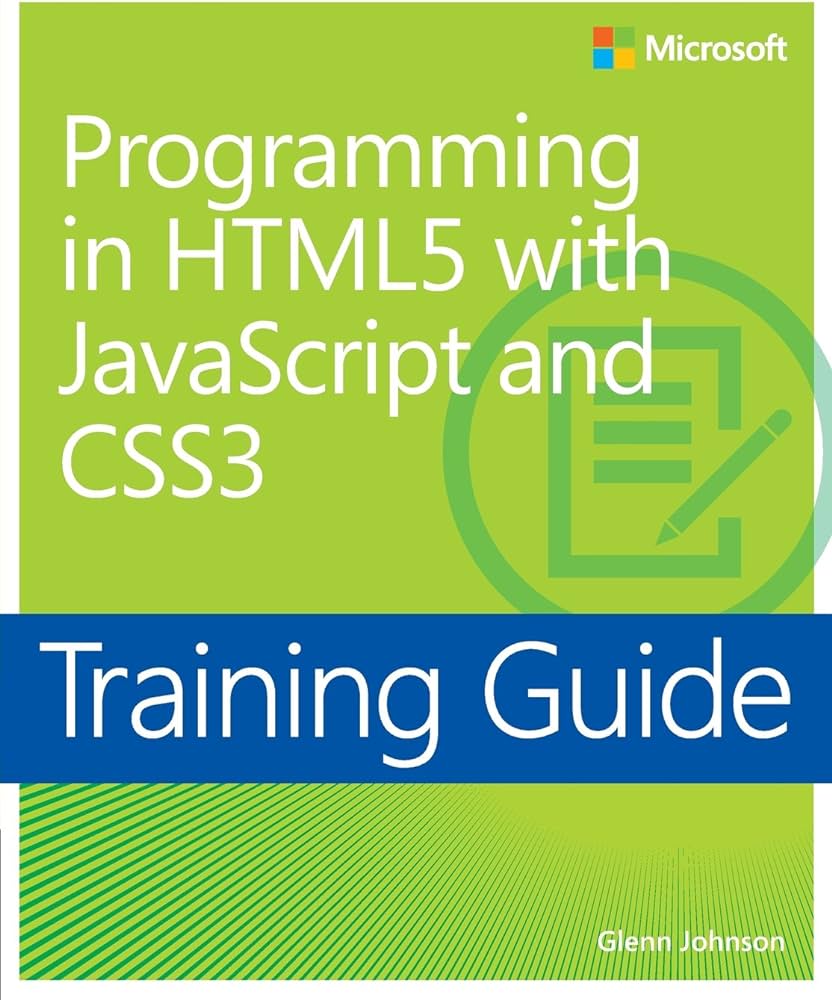 Cover PROGRAMMING IN HTML5 WITH JAVASCRIPT AND CSS3 :  Training Guide / Glenn Johnson