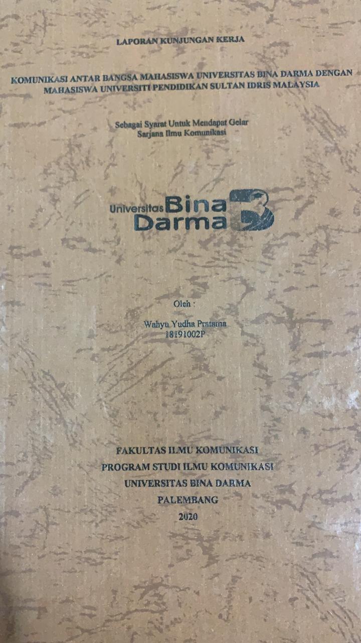 Cover KUMUNIKASI ANTAR BANGSA MAHASISWA UNIVERSITAS BINA DARMA DENGAN MAHASISWA UNIVERSITI PENDIDIKAN SULTAN IDRIS MALAYSIA / WAHYU YUDHA PRATAMA