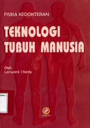 Cover TEKNOLOGI TUBUH MANUSIA / Lamyarni I Sardy