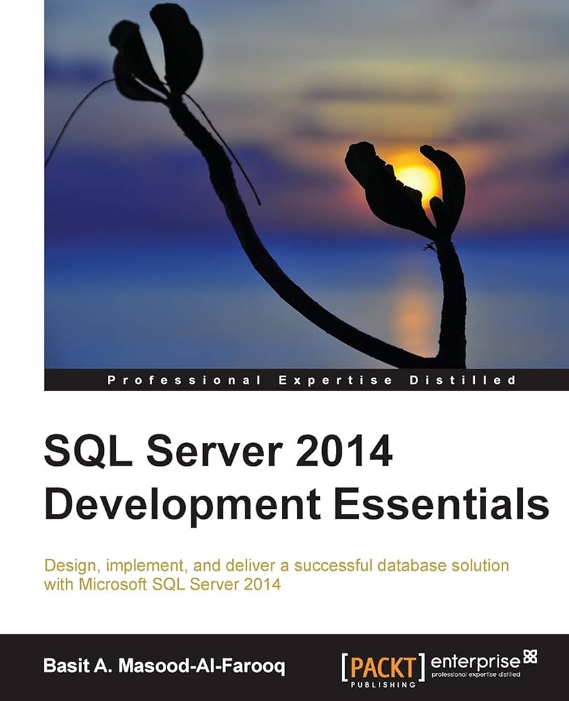 Cover SQL SERVER 2014 DEVELOPMENT ESSENTIALS :  Design, Implement, and Deliver a Successful Database Solution with Microsoft SQL Server 2014 / Basit A. Masood-Al-Farooq