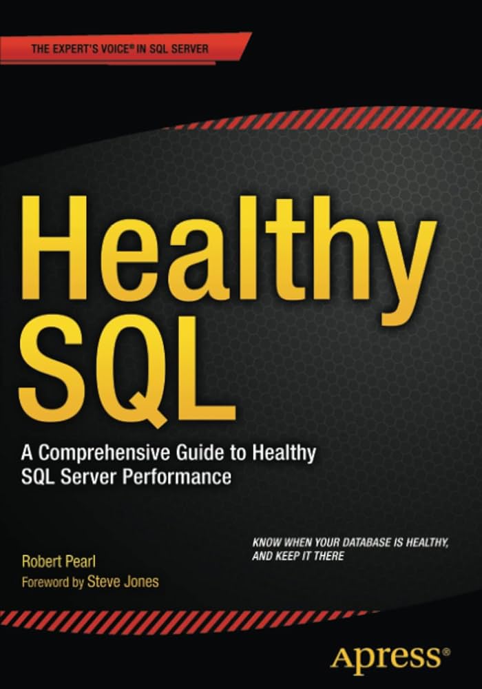 Cover HEALTHY SQL :  a Comprehensive Guide to Healthy SQL Server Performance / Robert Pearl