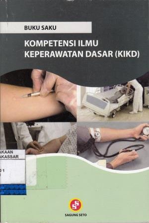 Cover KOMPETENSI ILMU KEPERAWATAN DASAR (KIKD) :  Buku Saku / Abd. Wahid & Imam Suprapto