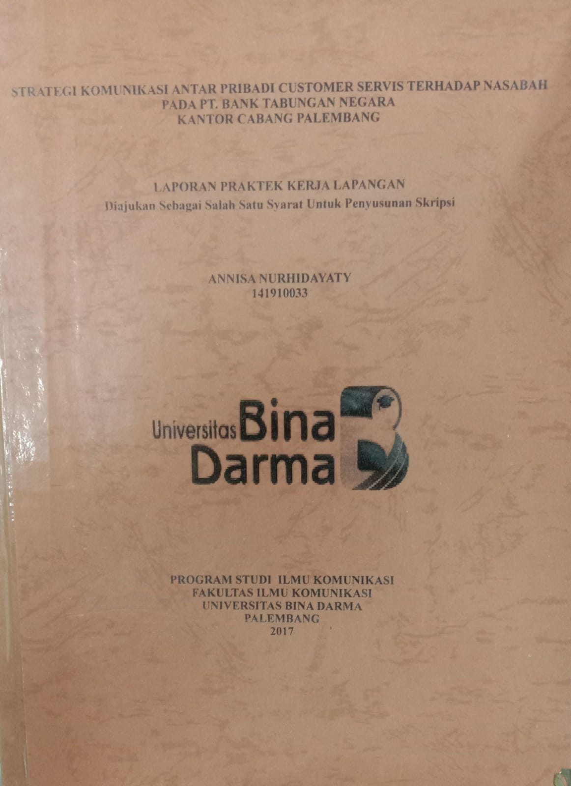 Cover STRATEGI KOMUNIKASI ANTAR PRIBADI COSTUMER SERVIS TERHADAP NASABAH PADA PT.BANK TABUNGAN NEGARA KANTOR CABANG PALEMBANG / ANNISA NURHIDAYATY