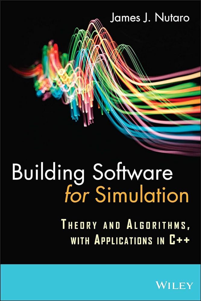 Cover BUILDING SOFTWARE FOR SIMULATION :  Theory and Algorithms, with Application in C++ / James J. Nutaro