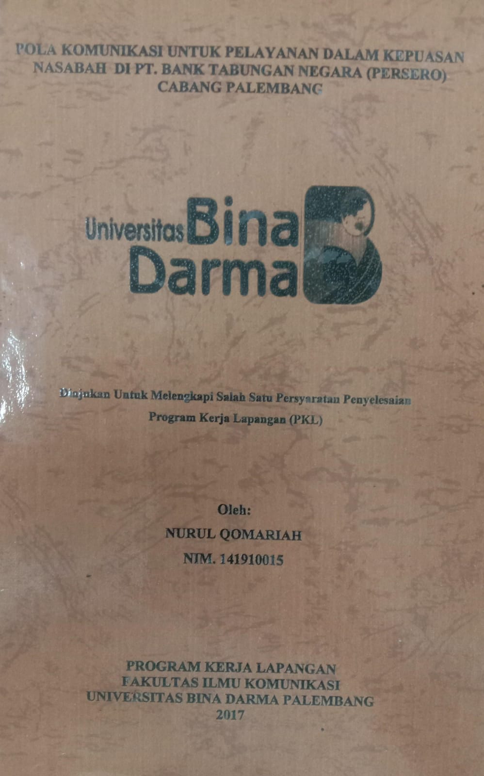 Cover POLA KOMUNIKASI UNTUK PELAYANAN DALAM KEPUASAN NASABAH DI PT.BANK TABUNGAN NEGARA (PERSERO) CABANG PALEMANG / NURUL QORIMAH