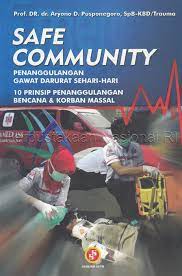 Cover SAFE COMMUNITY :  Penanggulangan Gawat Darurat Sehari-Hari / Aryono D. Pusponegoro