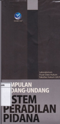 Cover KUMPULAN UNDANG-UNDANG SISTEM PERADILAN PIDANA / Sri Mulanto