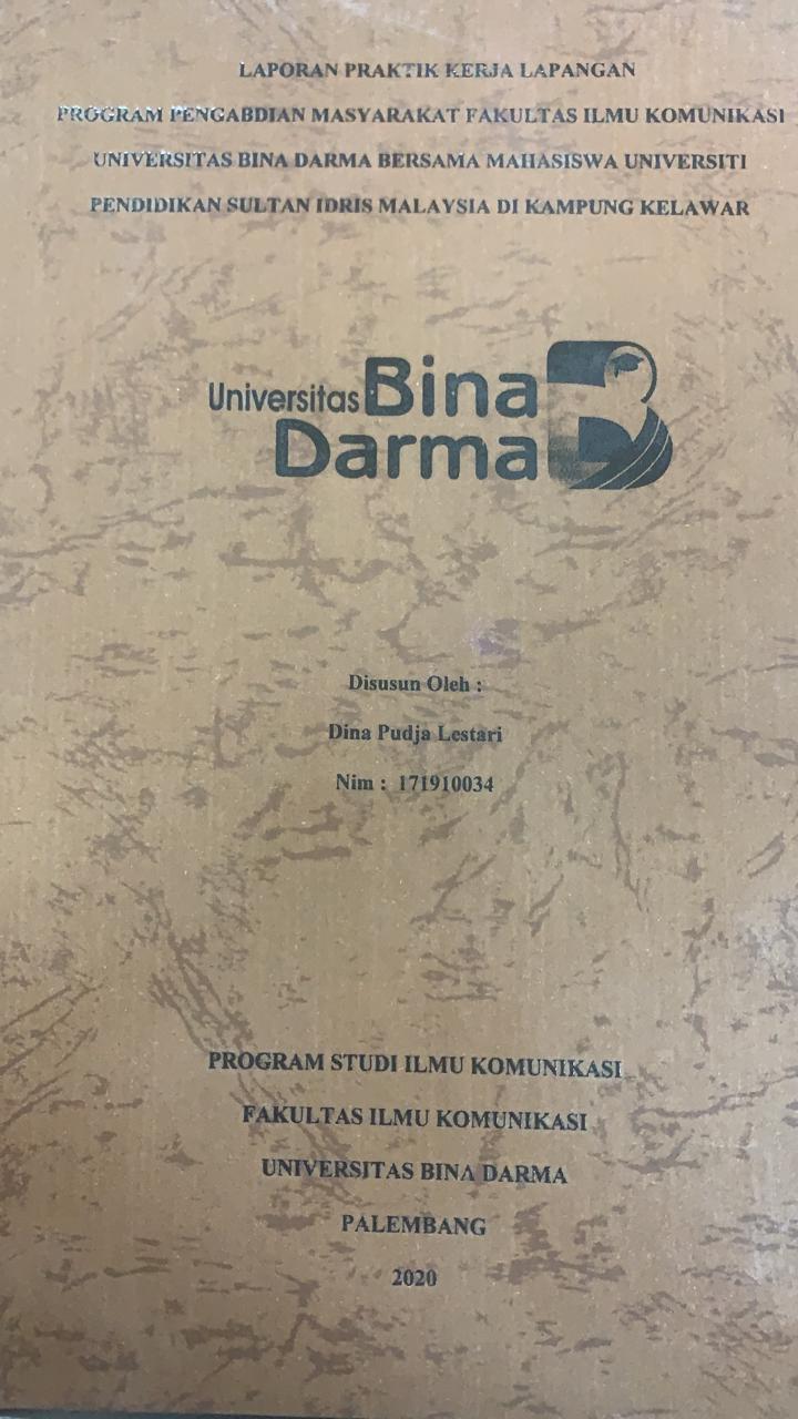 Cover PROGRAM PENGABDIAN MASYARAKAT FAKULTAS ILMU KOMUNIKASI UNIVERSITAS BINA DARMA BERSAMA MAHASISWA UNIVERSITI PENDIDIKAN SULTAN IDRIS MALAYSIA DI KAMPUNG KALAWAR / DINA PUDJA LESTARI
