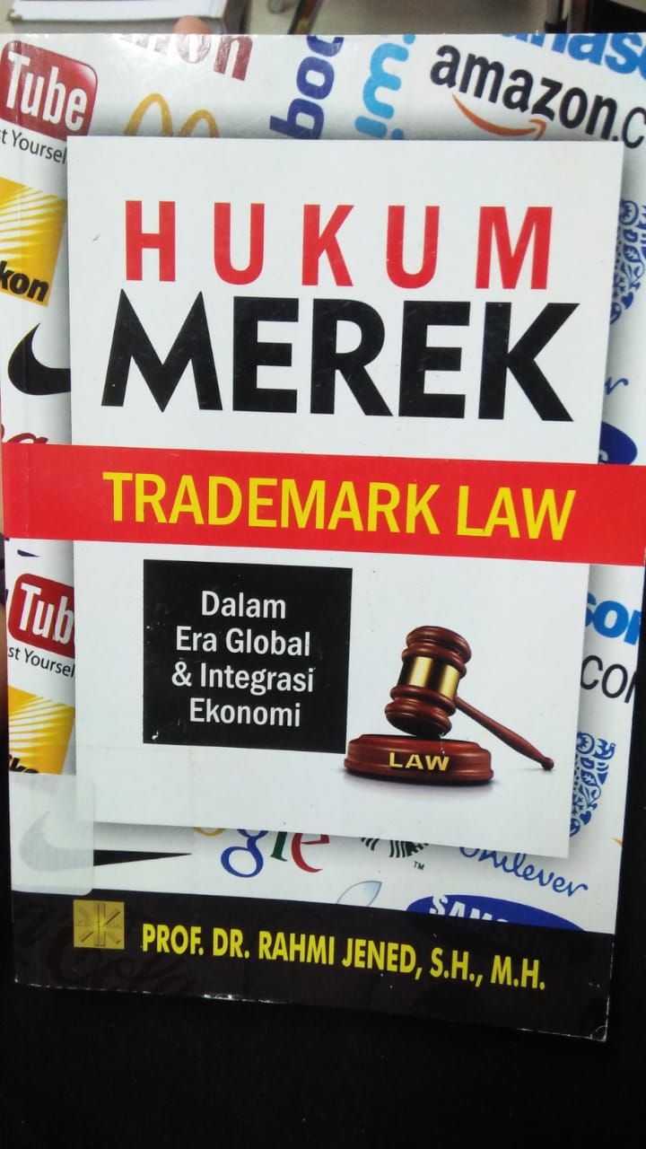 Cover HUKUM MEREK (TRADEMARK LAW) :  Dalam Era Global & Integrasi Ekonomi / Rahmi Jened