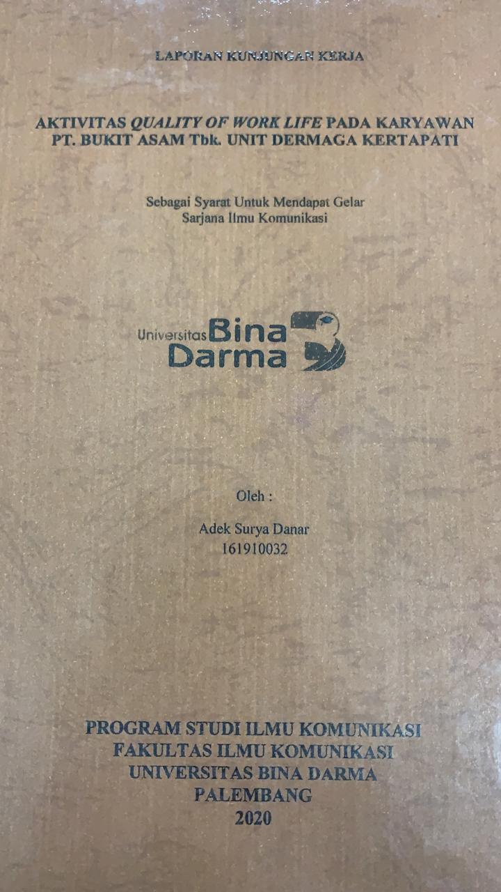 Cover AKTIVITAS QUALITYOF WORK LIFE PADA KARYAWAN PT.BUKIT ASAM TBK UNIT DERMAGA KERTAPATI / ADEK SURYA DANAR