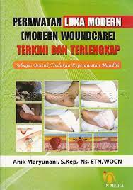 Cover PERAWATAN LUKA MODERN (MODERN WOUNDCARE) :  Terkini dan Terlengkap / Anik Maryunani