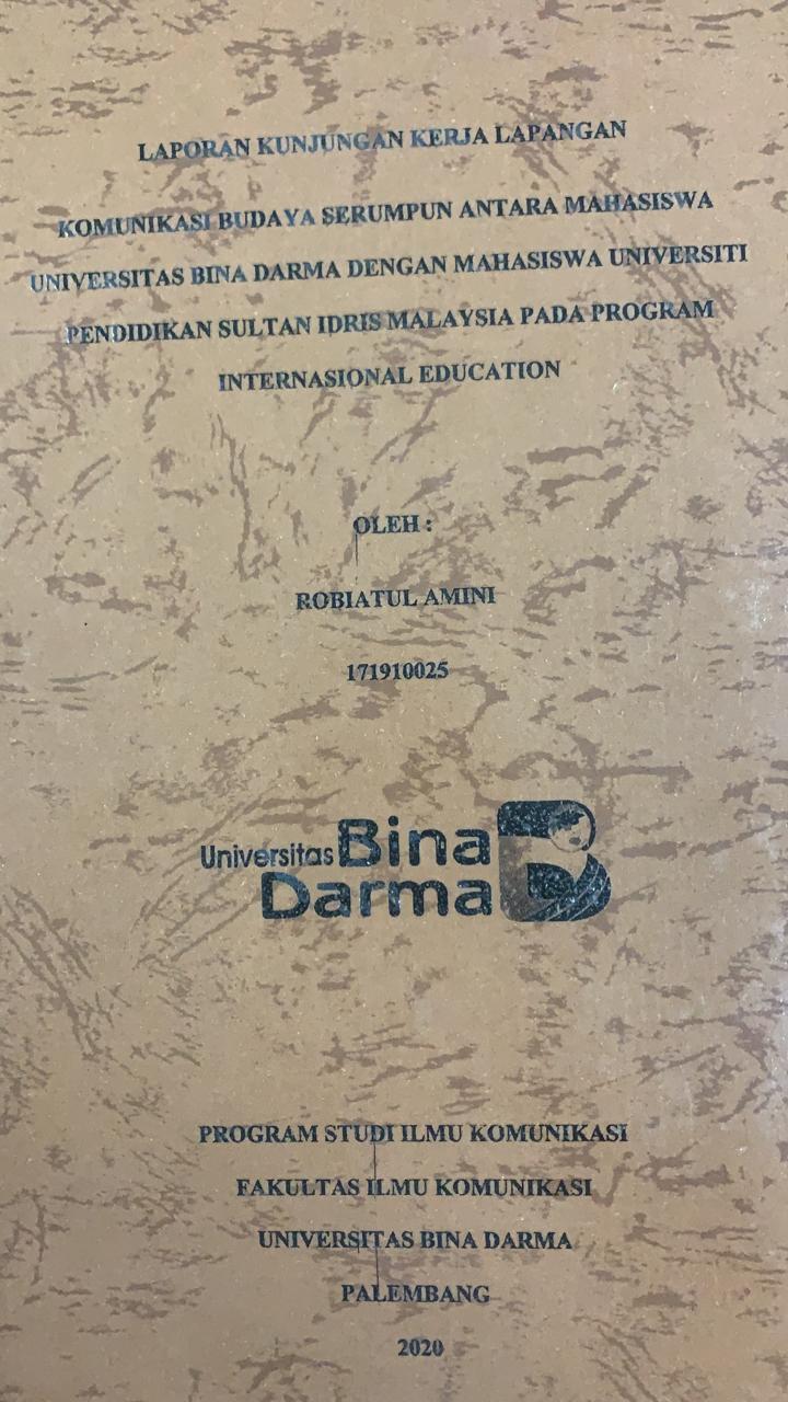 Cover KOMUNIKASI BUDAYA SERUMPUN ANTARA MAHASISWA UNIVERSITAS BINA DARMA DENGAN MAHASISWA UNIVERSITI PENDIDIKAN SULTAN IDRIS MALAYSIA PADA PROGRAM INTERNASIONAL EDUCATION / ROBIATUL AMINI