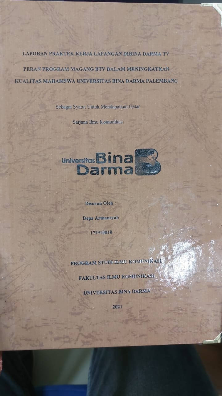 Cover PERAAN PROGRAM MAGANG BTV DALAM MENINGKATKAN KUALITAS MAHASISWA UNIVERSITAS BINA DARMA PALEMBANG / DEPA ARMANSYAH