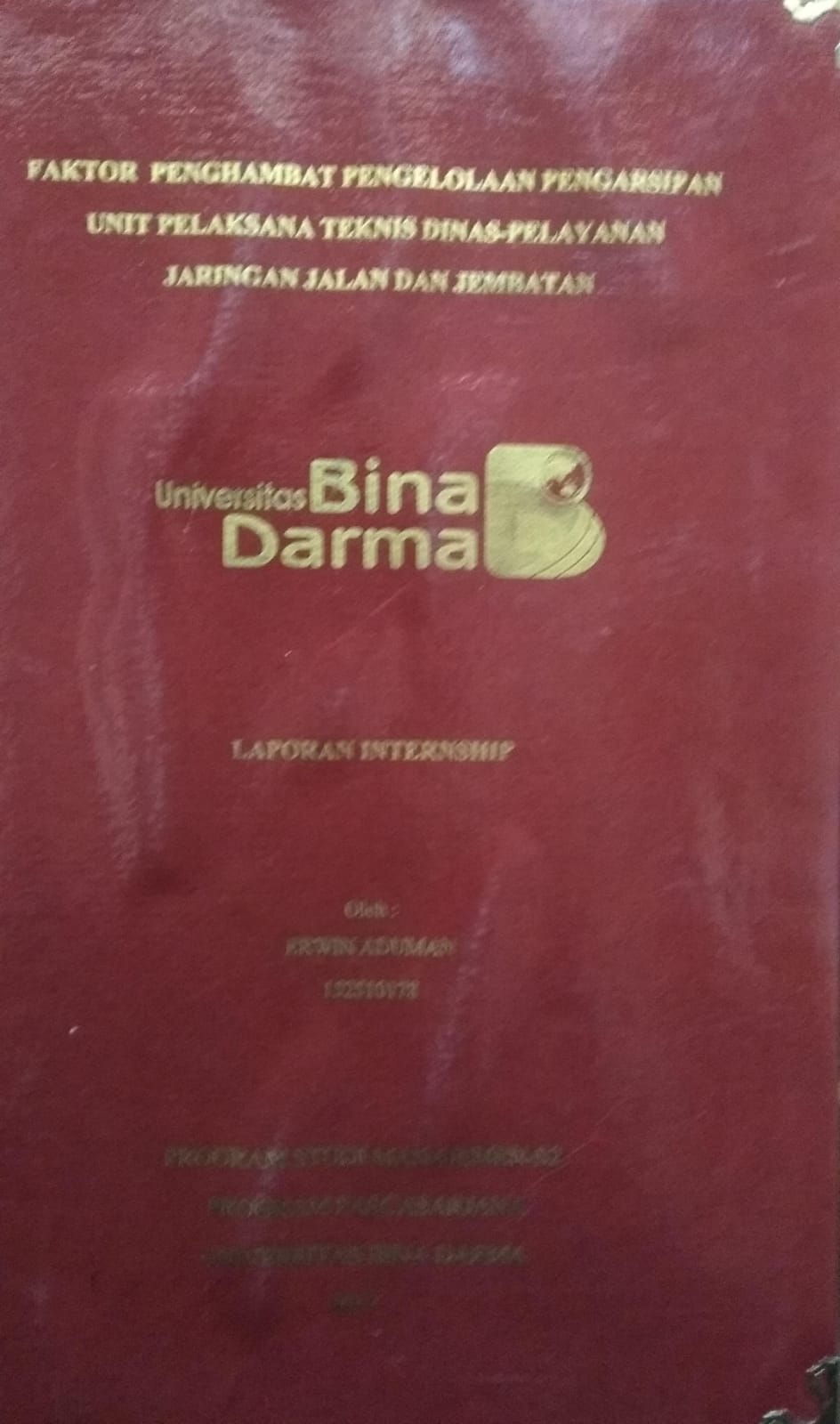 Cover FAKTOR PENGHAMBAT PENGELOLAAN PENGARSIPAN UNIT PELAKSANA TEKNIS DINAS-PELAYANAN JARINGAN JALAN DAN JEMBATAN / Erwin Aduman