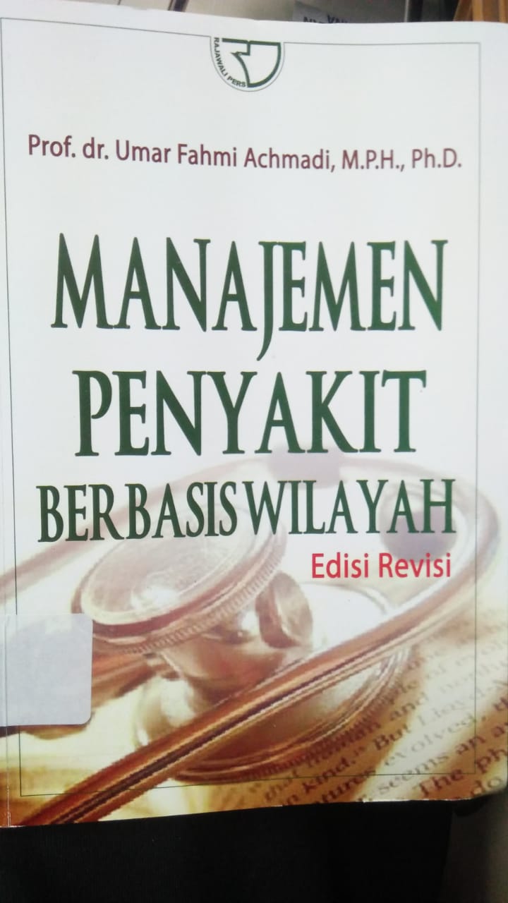 Cover MANAJEMEN PENYAKIT BERBASIS WILAYAH :  Edisi Revisi / Umar Fahmi Achmadi