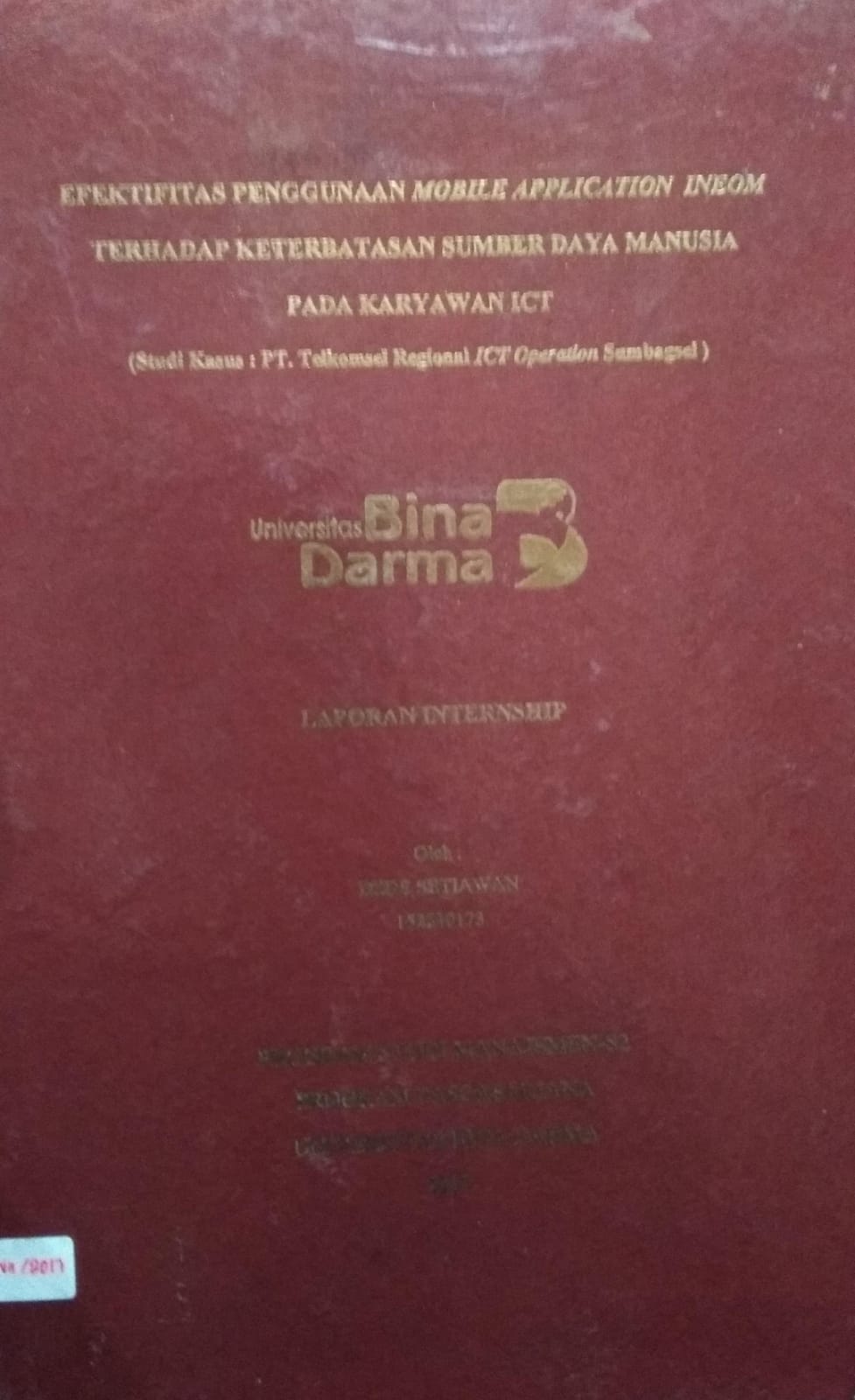 Cover EFEKTIVITAS PENGGUNAAN MOBILE APPLICATION INEOM TERHADAP KETERBATASAN SUMBER DAYA MANUSIA PADA KARYAWAN ICT :  (Studi Kasus : PT. Telkomsel Regional ICT Operation Sumbagsel) / Dede Setiawan