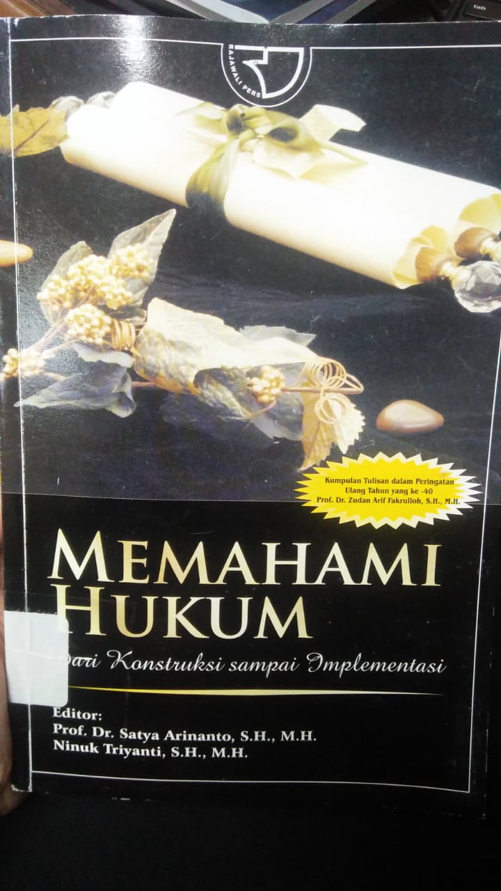 Cover MEMAHAMI HUKUM DARI KONSTRUKSI SAMPAI IMPLEMENTASI / Satya Arinanto