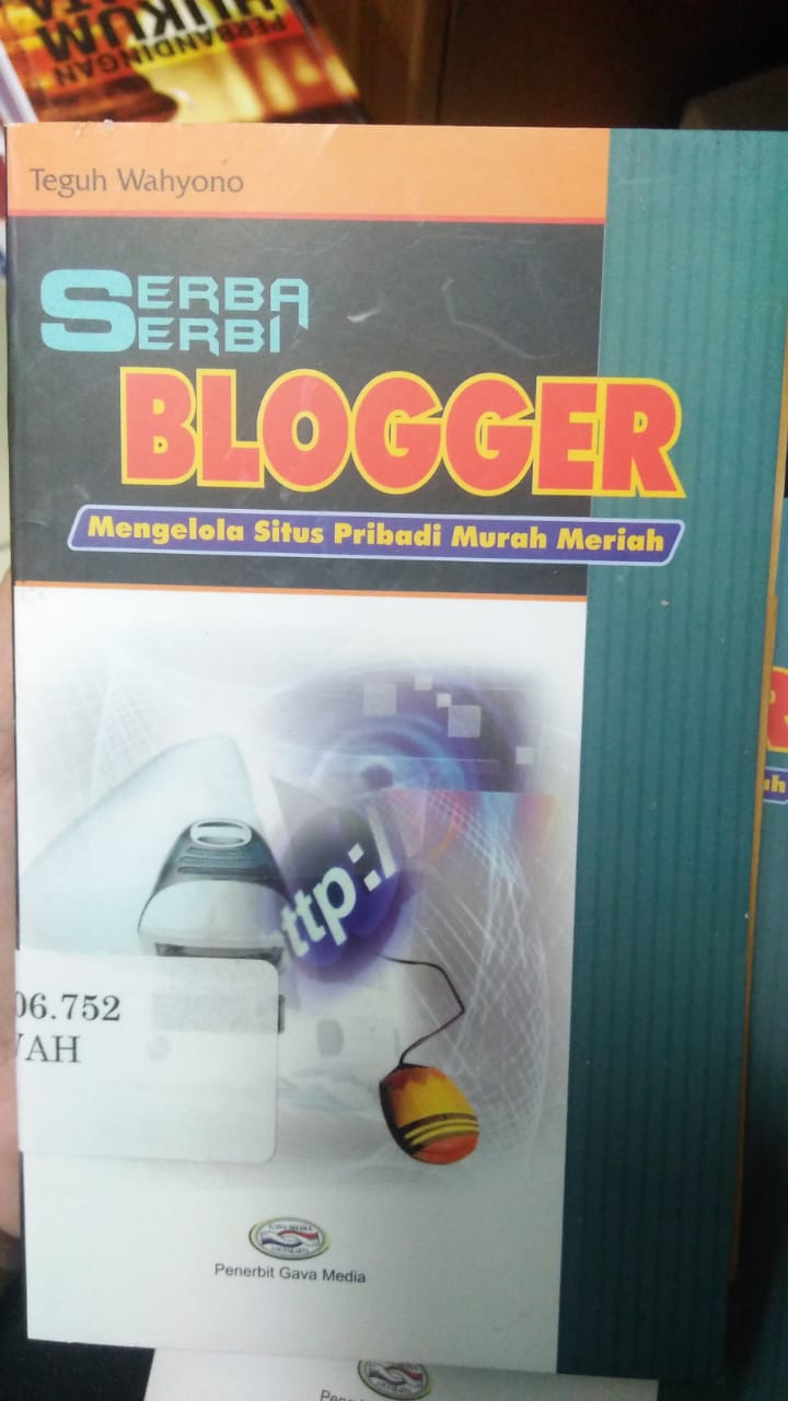 Cover SERBA SERBI BLOGER :  Mengelola situs pribadi murah meriah / Teguh Wahyono