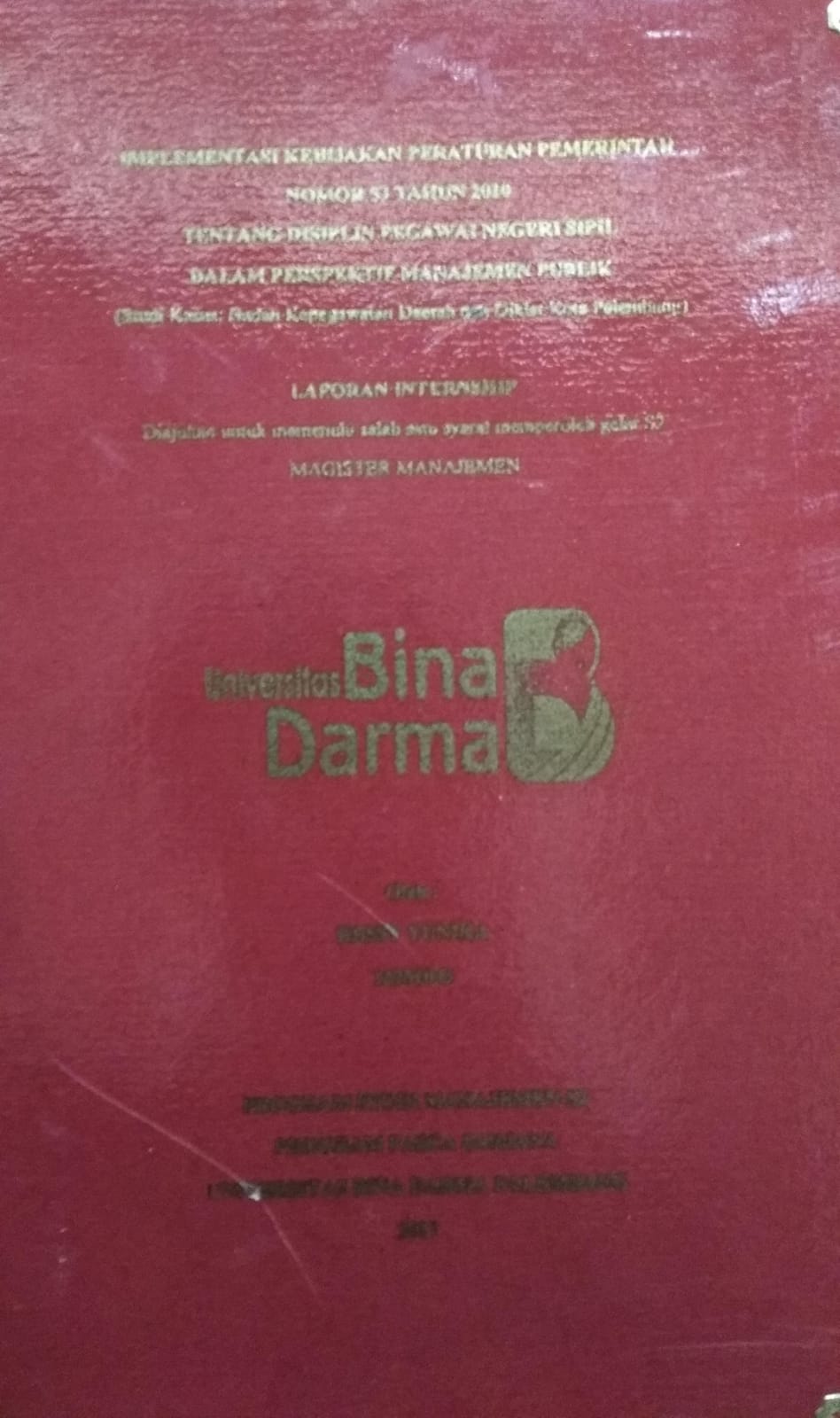 Cover IMPLEMENTASI KEBIJAKAN PERATURAN PEMERINTAHAN NOMOR 53 TAHUN 2010 TENTANG DISIPLIN PEGAWAI NEGERI SIPIL DALAM PERSPEKTIF MANAJEMEN PUBLIK :  (Studi Kasus : Badan Kepegawaian Daerah Dan Diklat Kota Palembang) / Ressy Yunika