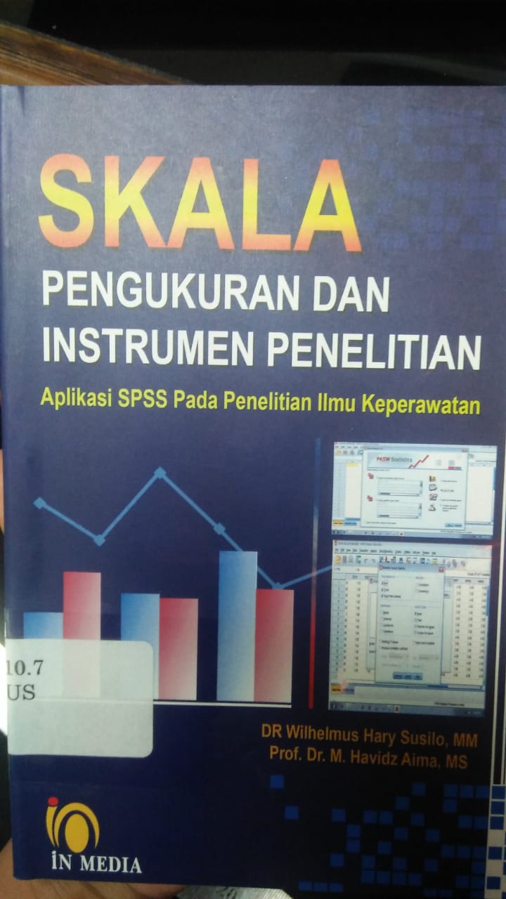 Cover SKALA PENGUKURAN DAN INSTRUMEN PENELITIAN :  Aplikasi SPSS pada penelitian ilmu keperawatan / Wilhelmus Hary Susilo