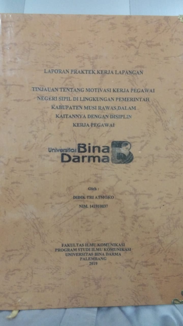 Cover TINJAUAN TENTANG MOTIVASI KERJA PEGAWAI NEGERI SIPIL DI LINGKUNGAN PEMERINTAH KABUPATEN MUSI RAWAS DALAM KAITANNYA DENGAN DISPLIN KERJA PEGAWAI / DIDIK TRI ATMOKO