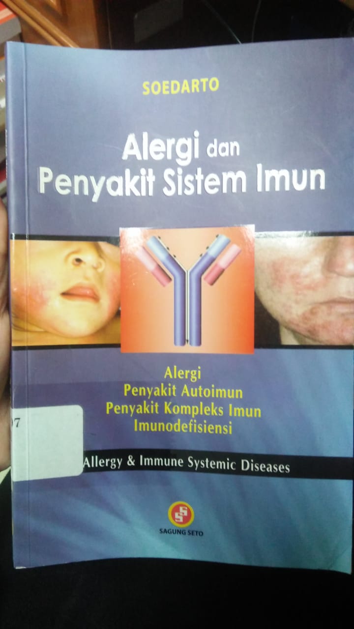 Cover ALERGI DAN PENYAKIT SISTEM IMUN :  Alergi penyakit autoimun penyakit kompleks imun imunodefisiensi / Soedarto