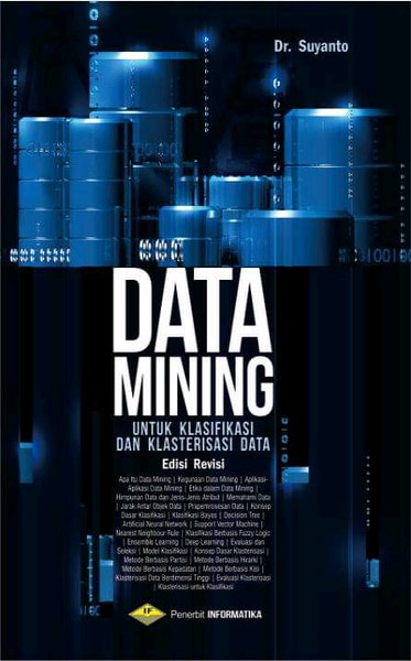 Cover DATA MINING, EDISI REVISI :  untuk Klasifikasi dan Klasterisasi Data / Penulis, Suyanto