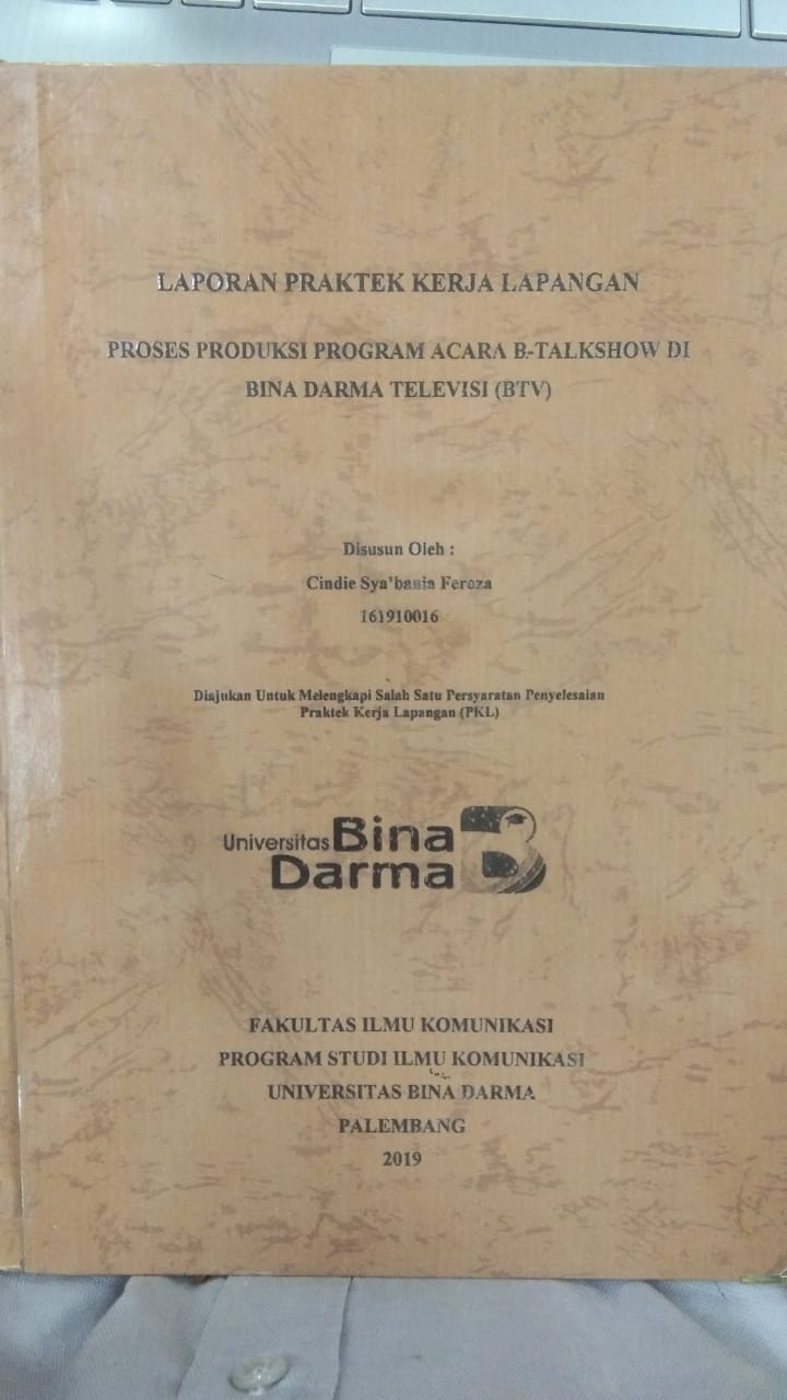 Cover PROSES PRODUKSI PROGRAM ACARA B-TALKSHOW DI BINA DARMA TELEVISI (BTV) / CINDIE SYA'BANIA FEROZA