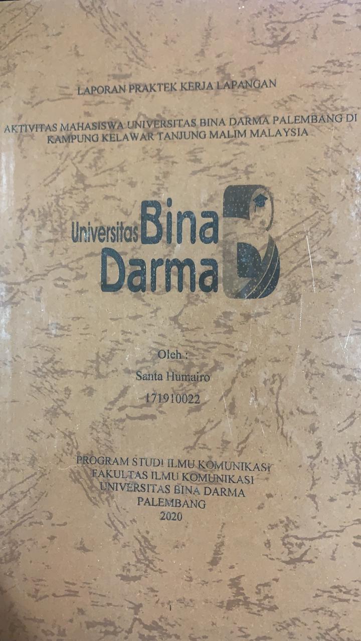 Cover AKTIVITAS MAHASISWA UNIVERSITAS BINA DARMA PALEMBANG DI KAMPUNG KELAWAR TANJUNG MALIM MALAYSIA / SANTA HUMAIRO