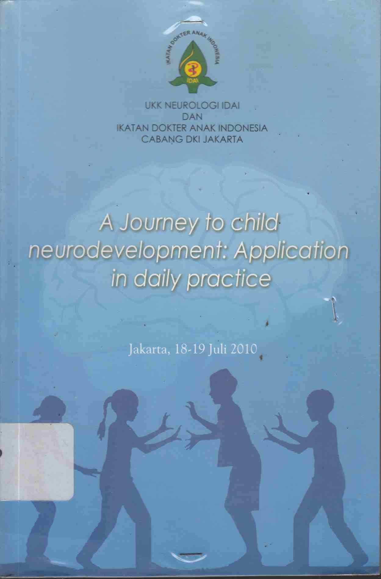 Cover A JOURNEY TO CHILD NEURODEVELOPMENT :  Application In Daily Practice / UKK Neurologi IDAI & Ikatan Dokter Anak Indonesia Cabang  DKI Jakarta