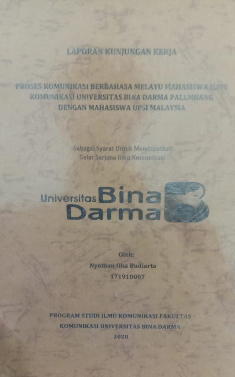 Cover PROSES KOMUNIKASI BERBAHASA MELAYU MAHASISWA ILMU KOMUNIKASI UNIVERSITAS BINA DARMA PALEMBANG DENGAN MAHASISWA UPSI MALAYSIA / NYOMAN OKA BUDIARTA