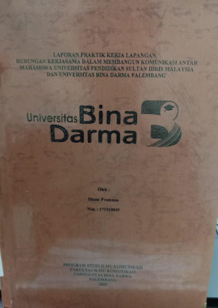 Cover HUBUNGAN KERJASAMA DALAM MEMBANGUN KOMUNIKASI ANTAR MAHASISWA UINIVERSITAS PENDIDIKAN SULTAN IDRIS MALAYSIA DAN UNIVERSITAS BINA DARMA PALEMBANG / ILHAM PRAMANA