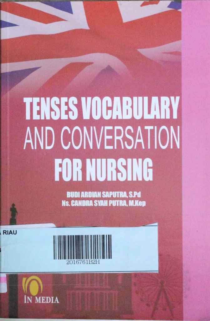 Cover TENSES VOCABULARY AND CONVERSATION FOR NURSING / Budi Ardian Saputra & Ns. Candra Syah Pura