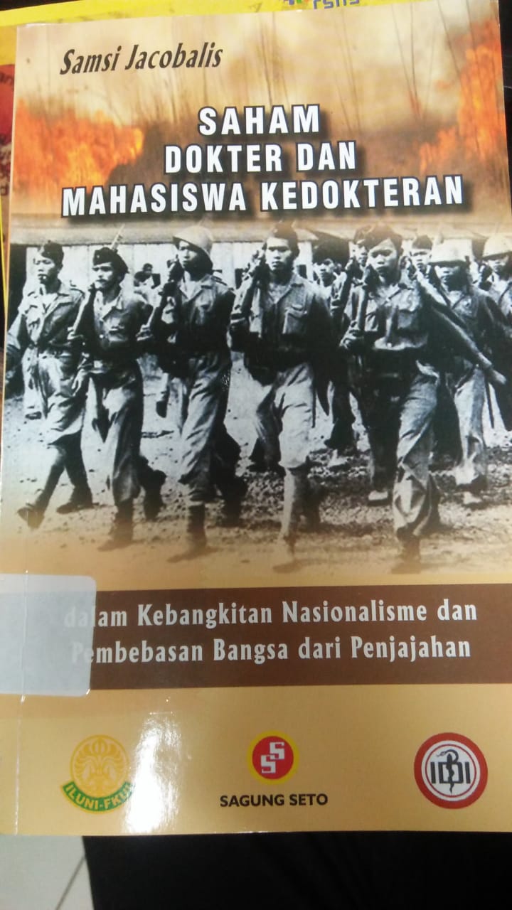 Cover SAHAM DOKTER DAN MAHASISWA KEDOKTERAN :  Dalam kebangkitan nasionalisme dan pembebasan bangsa dari penjajahan / Samsi Jacobalis