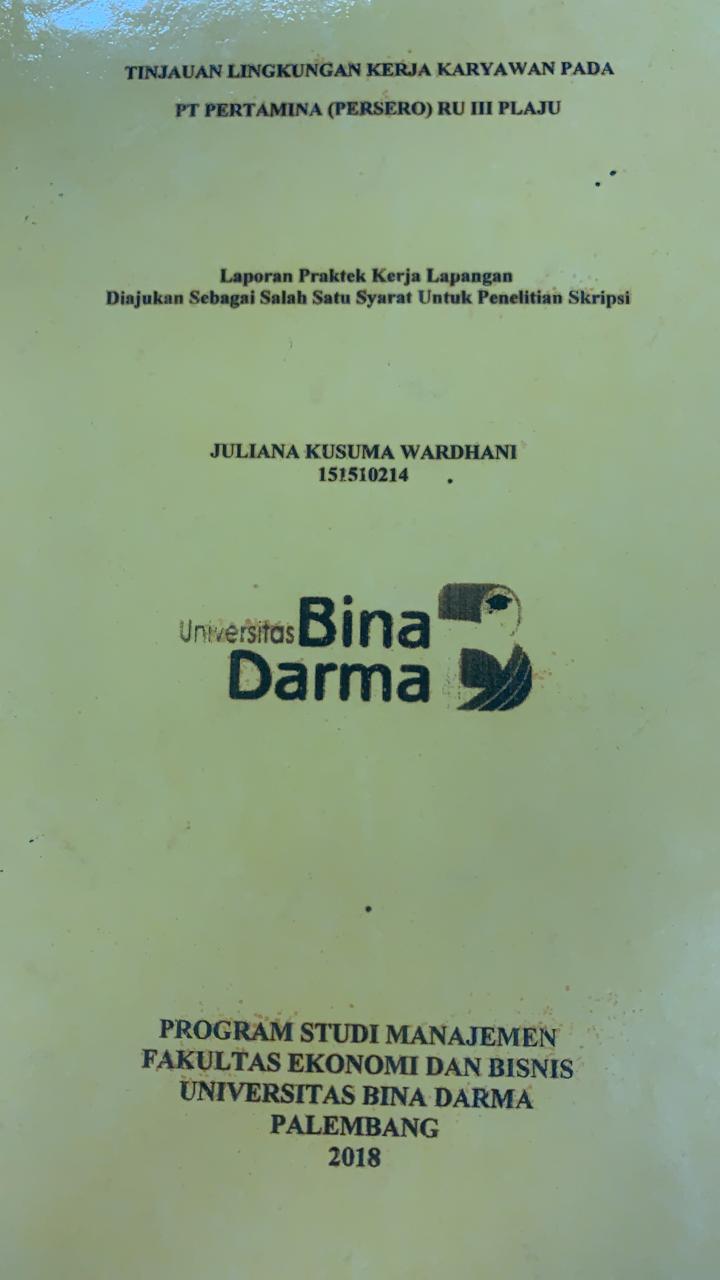 Cover TINJAUAN LINGKUNGAN KERJA KARYAWAN PADA PT.PERTAMINA (PERSERO) RU III PLAJU / JULIANAN KUSUMA WARDANI