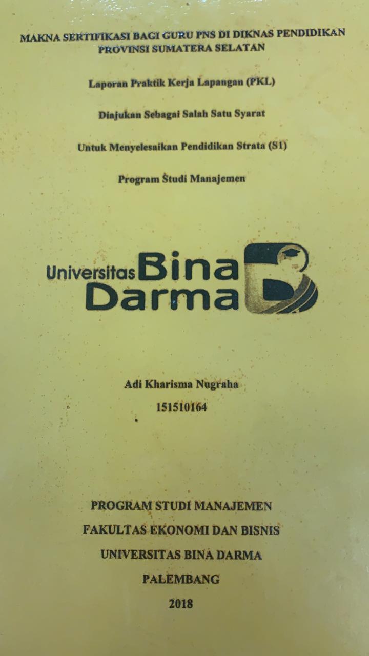 Cover MAKNA SERTIFIKASI BAGI GURU PNS DI DIKNAS PENDIDIKAN PROVINSI SUMATERA SELATAN / ADI KHARISMA NUGRAHA