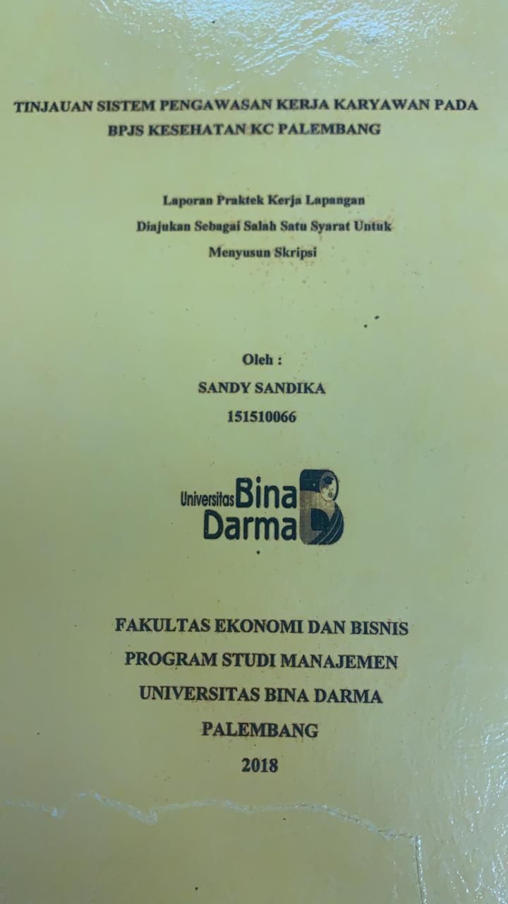 Cover TINJAUAN SISTEM PENGAWASAN KERJA KARYAWAN PADA BPJS KESEHATAN KC PALEMBANG / SANDY SANDIKA