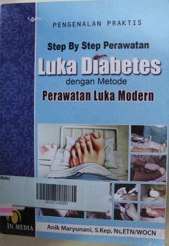 Cover STEP BY STEP PERAWATAN LUKA DIABETES DENGAN METODE PERAWATAN LUKA MODERN / Anik Maryunani