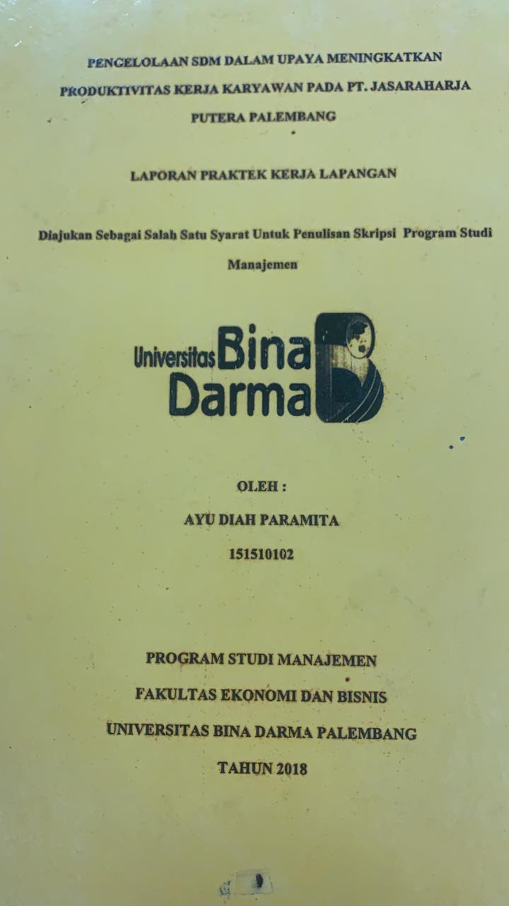 Cover PENGELOLAAN SDM DALAM UPAYA MENINGKATKAN PRODUKTIVITAS KERJA KARYAWAN PADA PT.JASARAHARJA PUTERA PALEMBANG / AYU DIAH PARAMITA