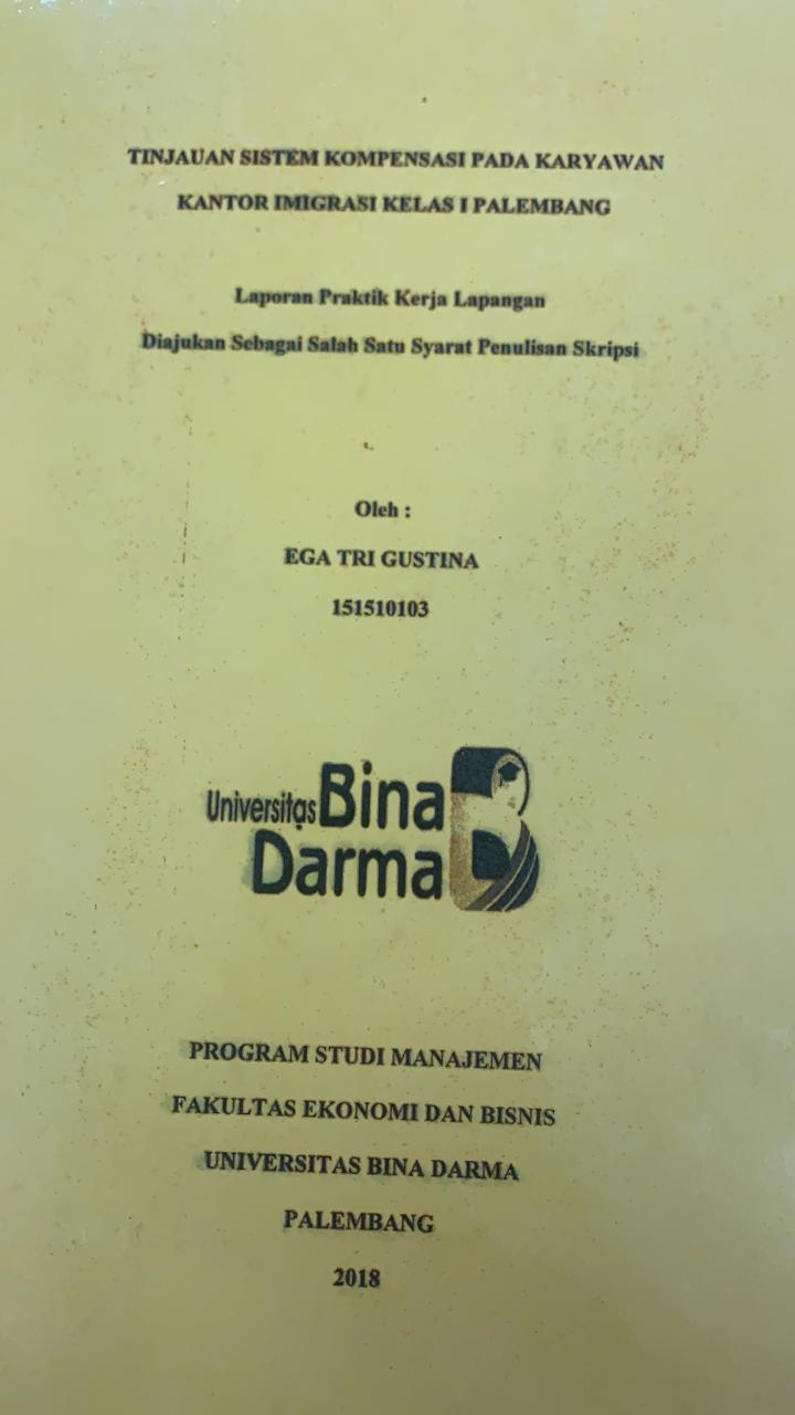 Cover TINJAUAN SISTEM KOMPENSASI PADA KARYAWAN KANTOR IMIGRASI KELAS 1 PALEMBANG / EGA TRI GUSTINA