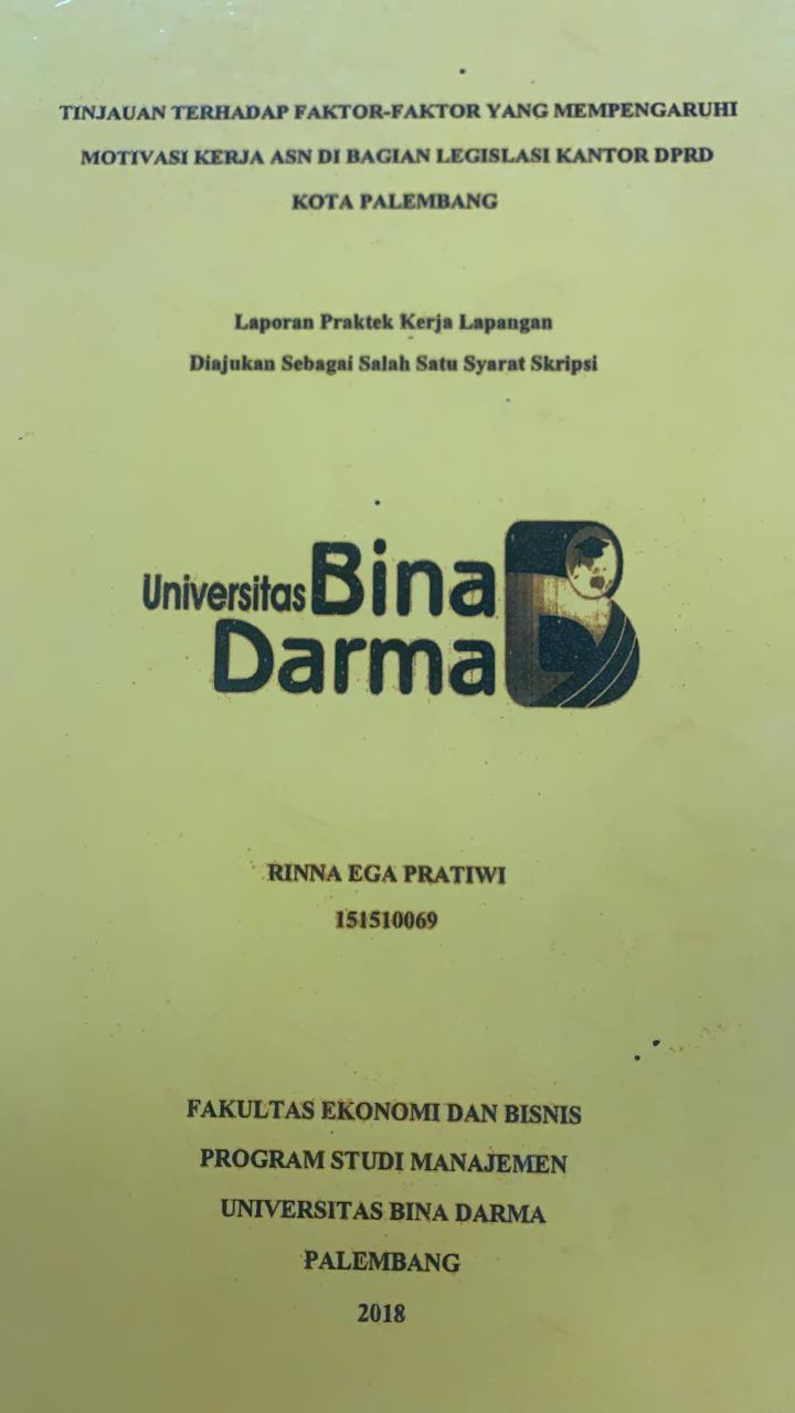 Cover TINJAUAN TERHADAP FAKTOR-FAKTOR YANG MEMPENGARUHI MOTIVASI KERJA ASN BAGIAN LEGISLASI KANTOR DPRD KOTA PALEMBANG / RINNA EGA PRATIWI