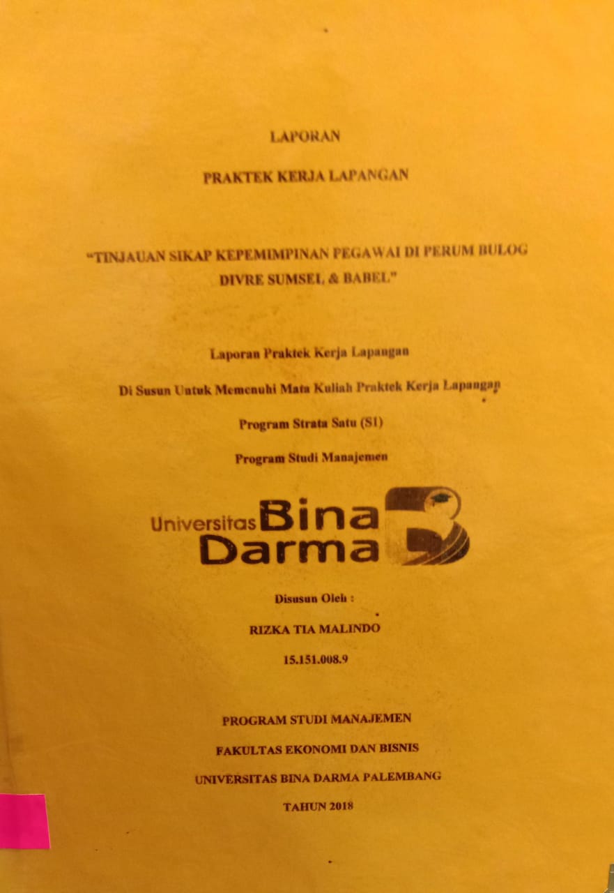 Cover TINJAUAN SIKAP KEPEMIMPINAN PEGAWAI DI PERUM BULOG DRIVE SUMSEL & BABEL / RIZKA TIA MALINDO