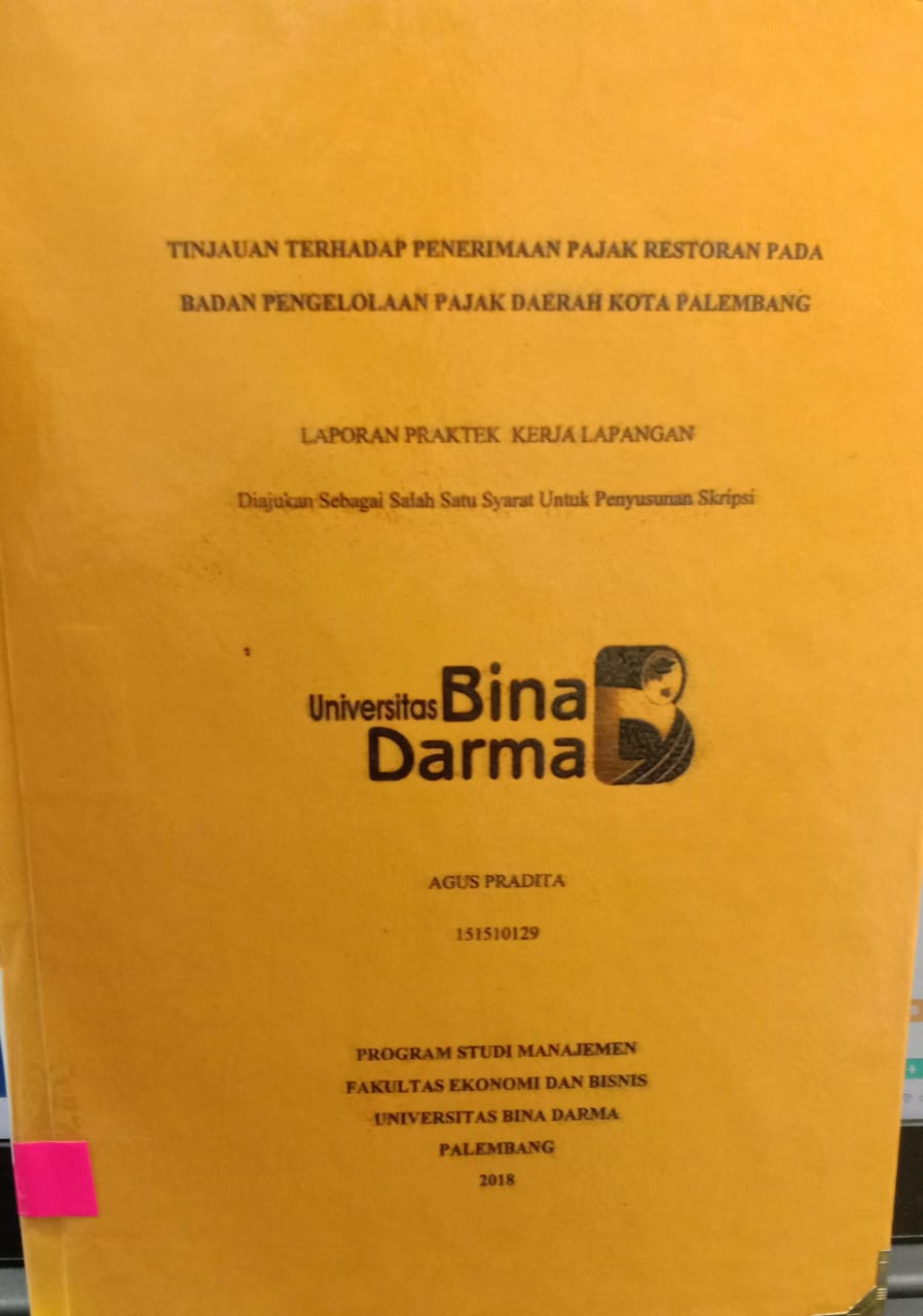Cover TINJAUAN TERHADAP PENERIMAAN PAJAK RESTORAN PADA BADAN PENGELOLAAN PAJAK DAERAH KOTA PALEMBANG / AGUS PRADITA