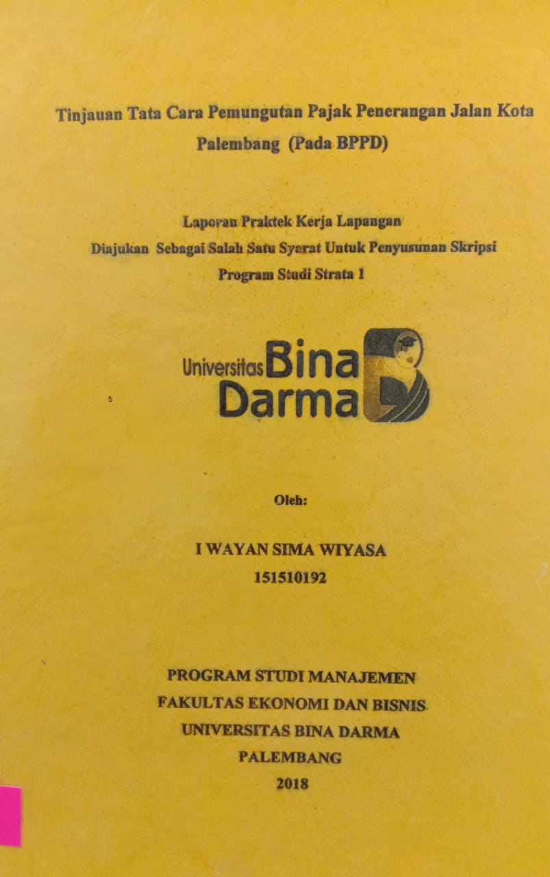 Cover TINJAUAN TATA CARA PEMUNGUTAN PAJAK PENERANGAN JALAN KOTA PALEMBANG (PADA BPPD) / I WAYAN SIMA WIYASA